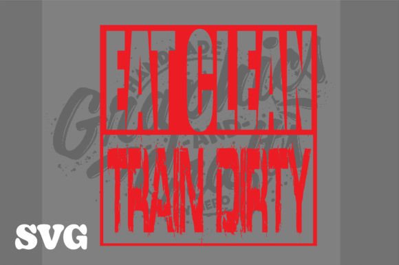 Eat Clean, Train Dirty